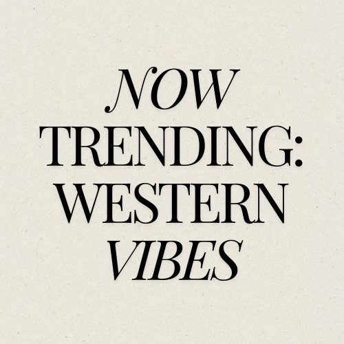 Now Trending: Western Vibes